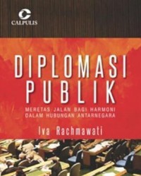 Image of Diplomasi Publik : Meretas Jalan bagi Harmoni Dalam Hubungan Antarnegara